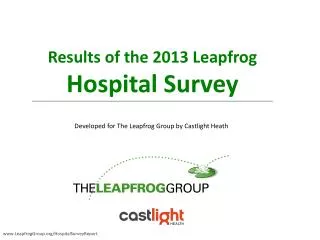 Results of the 2013 Leapfrog Hospital Survey
