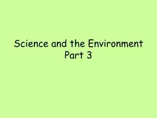 Science and the Environment Part 3