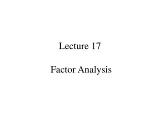 Lecture 17 Factor Analysis