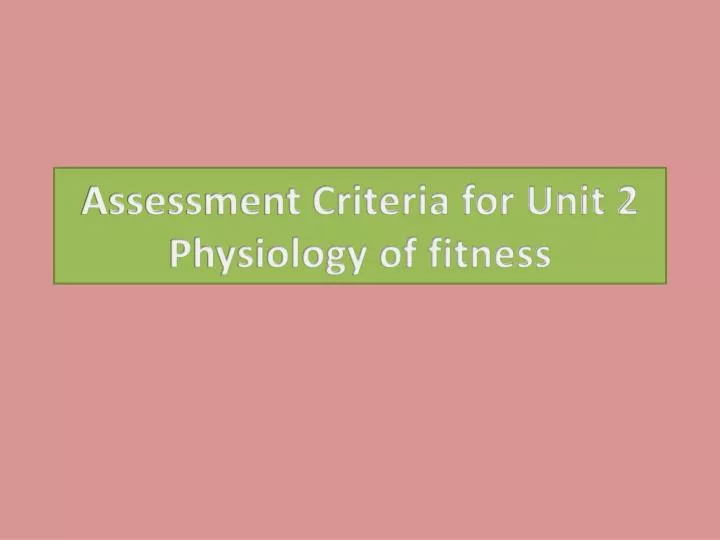 assessment criteria for unit 2 physiology of fitness