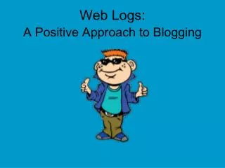 Web Logs: A Positive Approach to Blogging