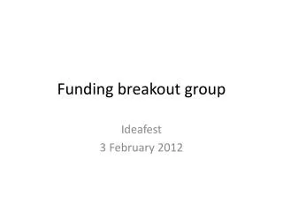Funding breakout group