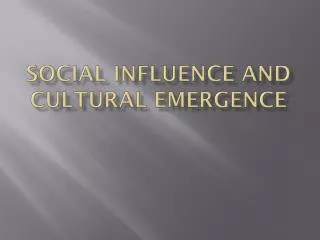 Social influence and cultural emergence
