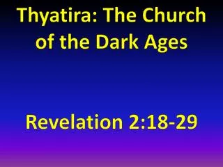 Thyatira: The Church of the Dark Ages Revelation 2:18-29