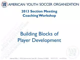 2013 Section Meeting Coaching Workshop Building Blocks of Player Development