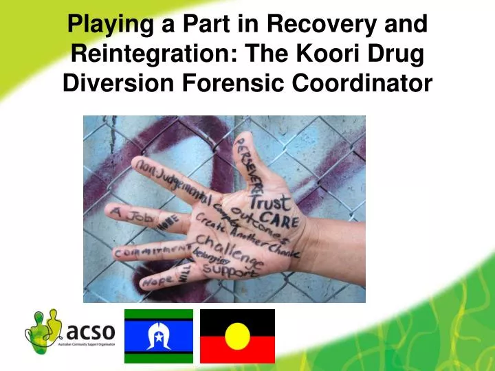 playing a part in recovery and reintegration the koori drug diversion forensic coordinator