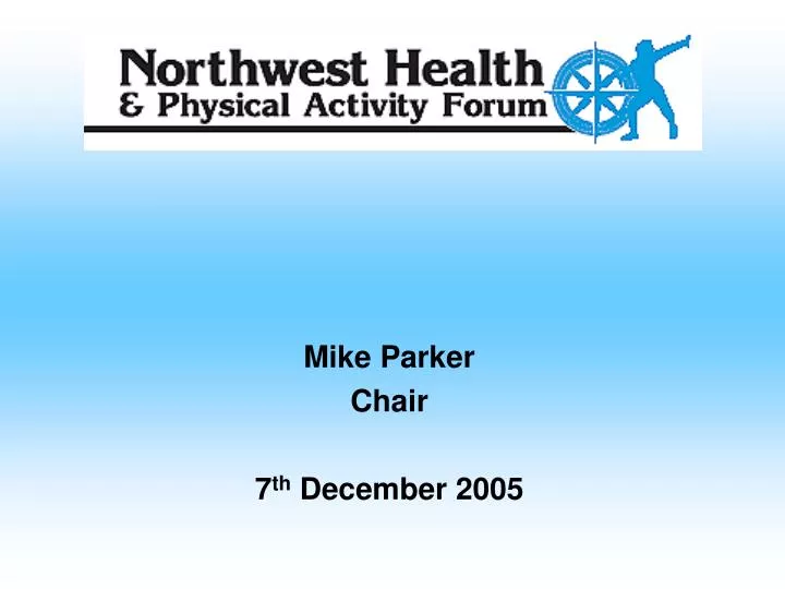mike parker chair 7 th december 2005