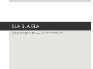 bla bla bla