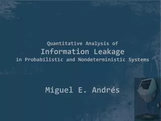 Quantitative Analysis of Information Leakage in Probabilistic and Nondeterministic Systems