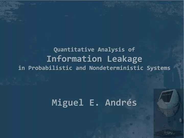 quantitative analysis of information leakage in probabilistic and nondeterministic systems