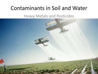 Contaminants in Soil and Water