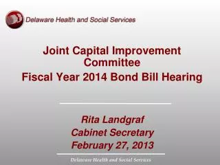 Joint Capital Improvement Committee Fiscal Year 2014 Bond Bill Hearing Rita Landgraf