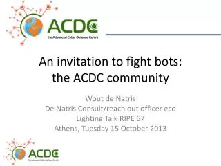 An invitation to fight bots: the ACDC community