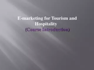 E-marketing for Tourism and Hospitality ( Course Introduction)