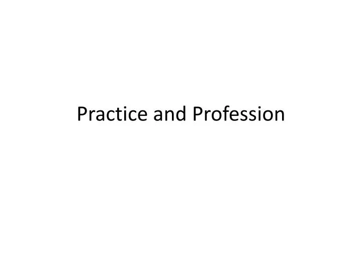 practice and profession