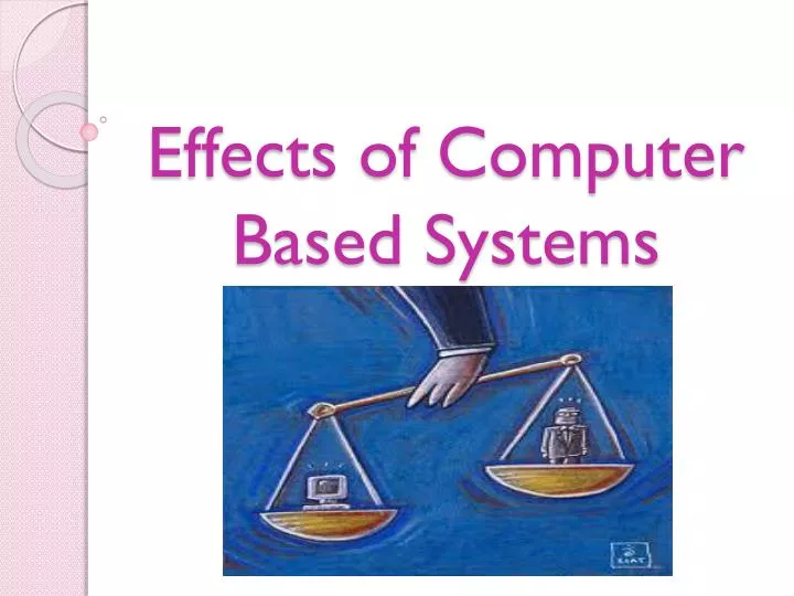 effects of computer based systems
