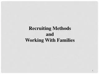 Recruiting Methods and Working With Families