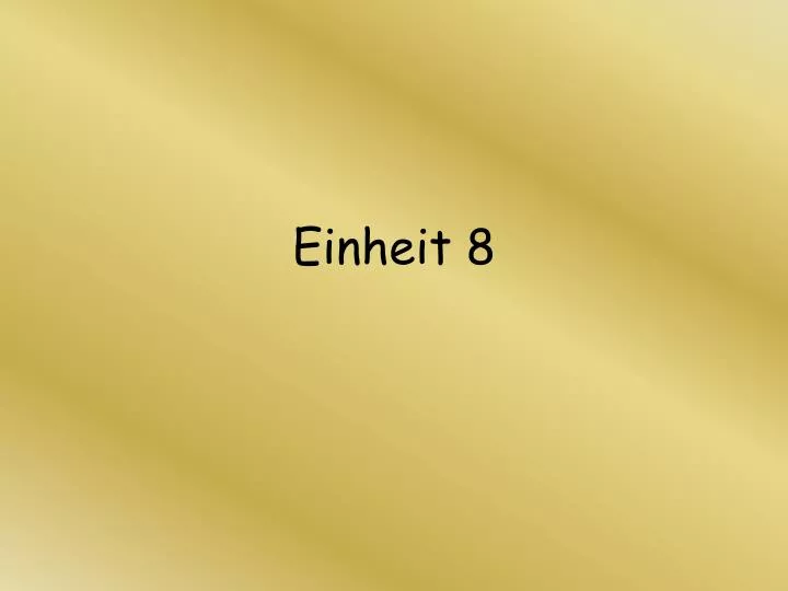 einheit 8