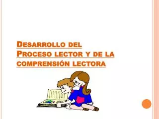 desarrollo del proceso lector y de la comprensi n lectora
