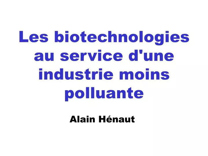 les biotechnologies au service d une industrie moins polluante