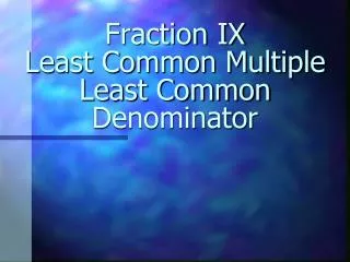 Fraction IX Least Common Multiple Least Common Denominator