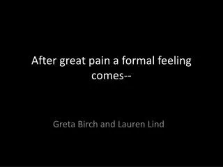After great pain a formal feeling comes--