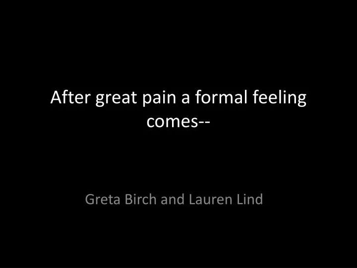 after great pain a formal feeling comes