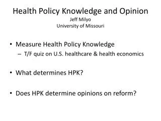 Health Policy Knowledge and Opinion Jeff Milyo University of Missouri