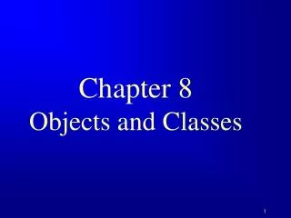 Chapter 8 Objects and Classes
