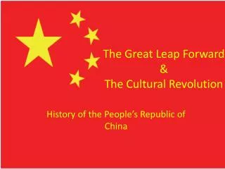 The Great Leap Forward &amp; The Cultural Revolution