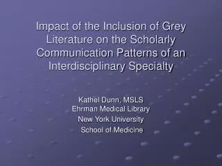 Kathel Dunn, MSLS Ehrman Medical Library New York University School of Medicine