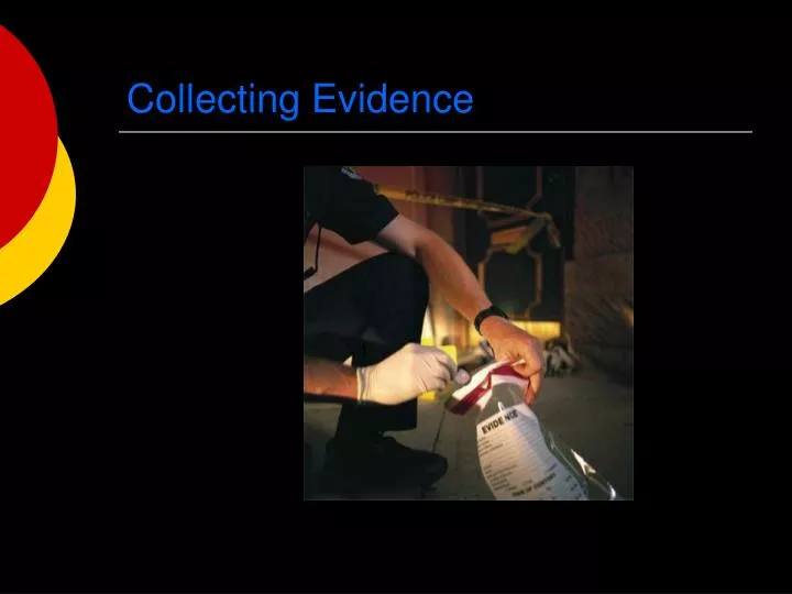 collecting evidence