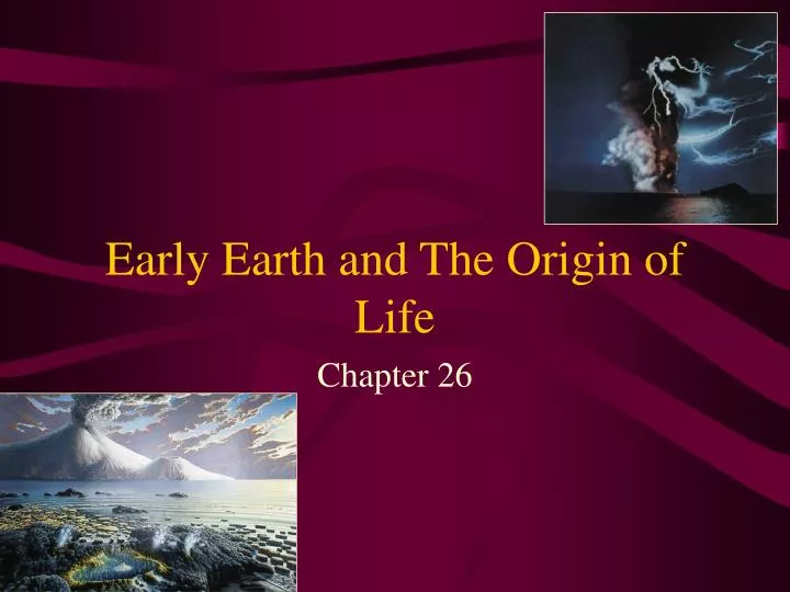 early earth and the origin of life
