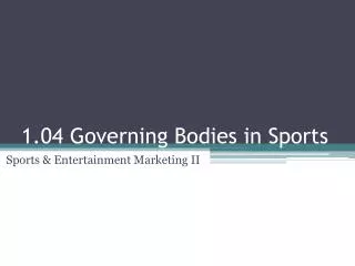 1.04 Governing Bodies in Sports