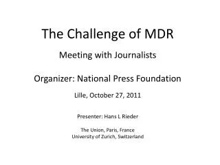 The Challenge of MDR Meeting with Journalists Organizer: National Press Foundation