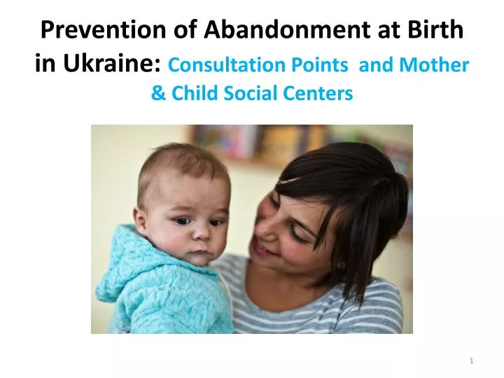 prevention of abandonment at birth in ukraine consultation points and mother child social centers