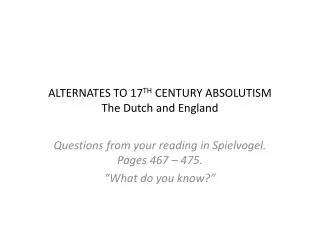 ALTERNATES TO 17 TH CENTURY ABSOLUTISM The Dutch and England