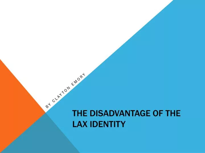 the disadvantage of the lax identity