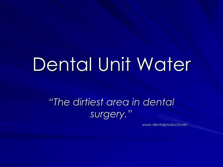 the dirtiest area in dental surgery www dentalproducts net