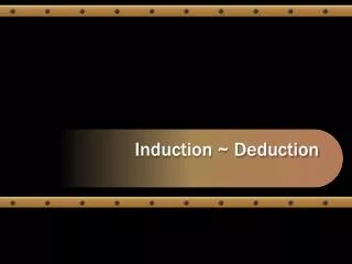 Induction ~ Deduction