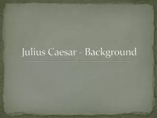 Julius Caesar - Background