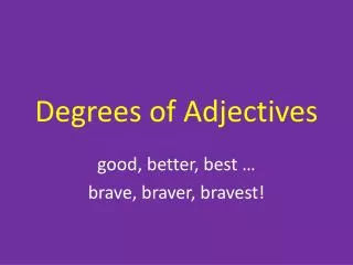 Degrees of Adjectives
