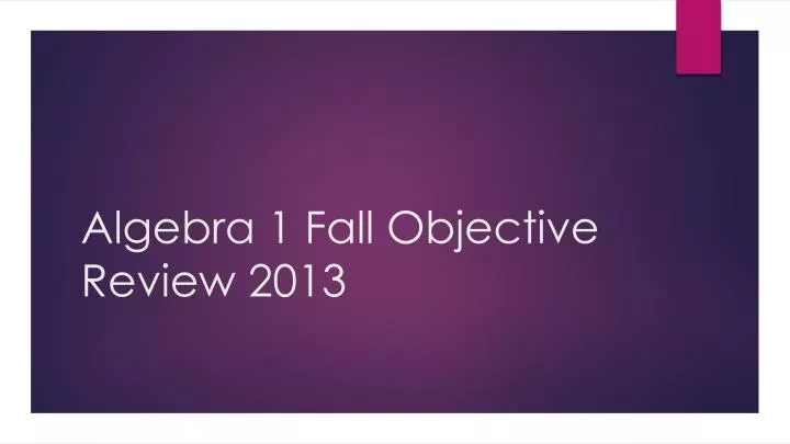 algebra 1 fall objective review 2013