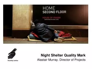 Night Shelter Quality Mark Alastair Murray. Director of Projects