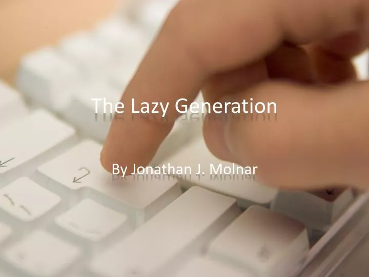 the lazy generation