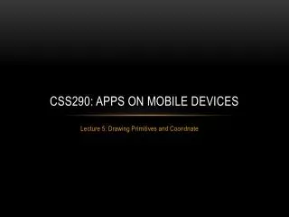 CSS290 : Apps on Mobile Devices