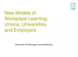 New Models of Workplace Learning: Unions, Universities and Employers