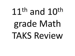 11 th and 10 th grade Math TAKS Review