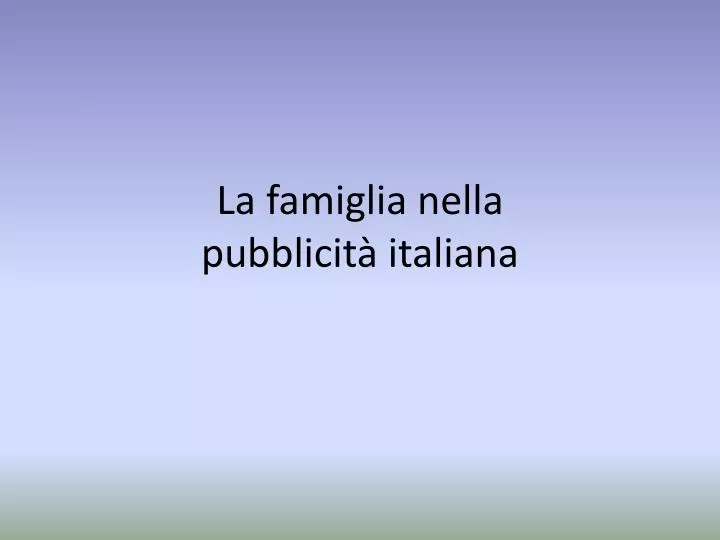 la famiglia nella pubblicit italiana