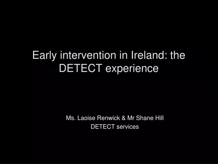early intervention in ireland the detect experience